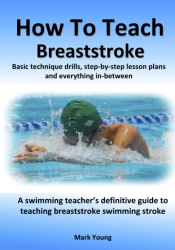 How To Teach Breaststroke: Basic technique drills, step-by-step lesson plans and everything in-between.   A swimming teacher's definitive guide to tea