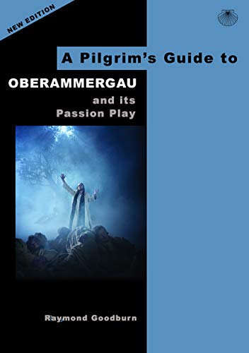Raymond Goodburn - A Pilgrim's Guide to Oberammergau and its Passi image 1