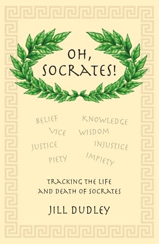 Jill Dudley - Oh, Socrates! : Tracking the life and death of Socrates image 1