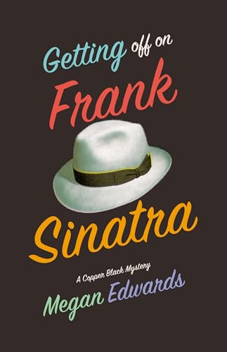 Getting Off On Frank Sinatra : A Copper Black Mystery