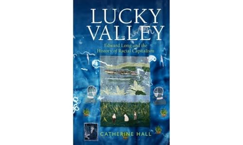 Catherine Hall - Lucky Valley : Edward Long and the History of Racial image 1