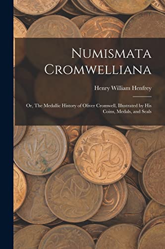 Henfrey - Numismata Cromwelliana: or, The Medallic History of Oliver image 1