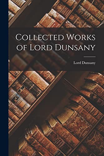 Collected Works of Lord Dunsany