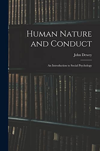 Human Nature and Conduct: An Introduction to Social Psychology