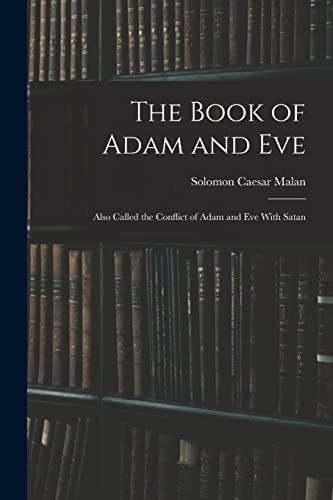 The Book of Adam and Eve: Also Called the Conflict of Adam and Eve With Satan