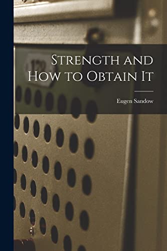 Strength and How to Obtain It