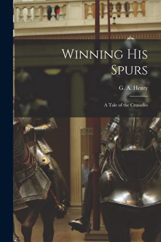 Winning His Spurs: A Tale of the Crusades