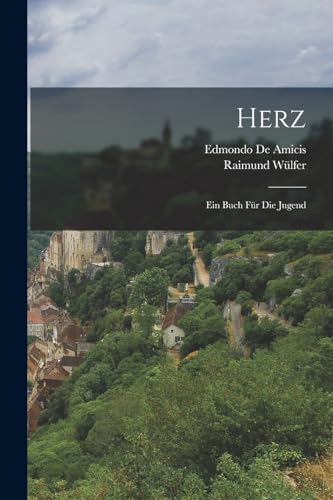 Herz: Ein Buch F?r Die Jugend