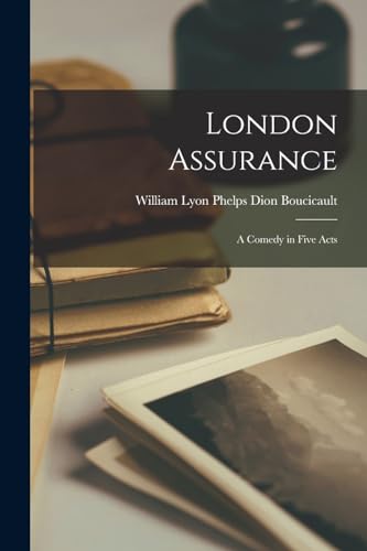 London Assurance: A Comedy in Five Acts