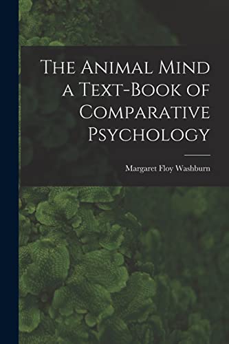 The Animal Mind a Text-Book of Comparative Psychology