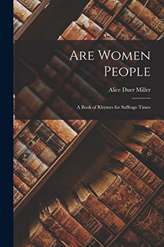 Are Women People: A Book of Rhymes for Suffrage Times