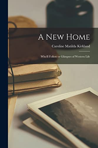 A New Home: Who'll Follow or Glimpses of Western Life