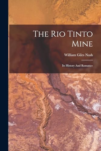 The Rio Tinto Mine: Its History And Romance