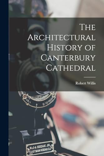 The Architectural History of Canterbury Cathedral