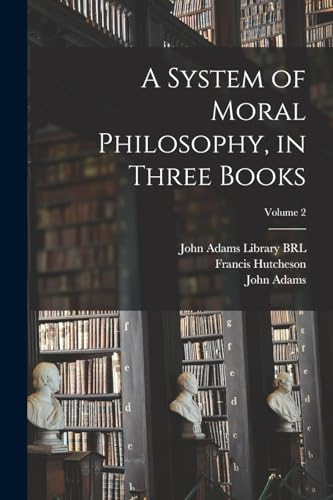 A System of Moral Philosophy, in Three Books; Volume 2