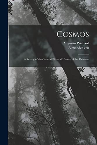 Cosmos: A Survey of the General Physical History of the Universe