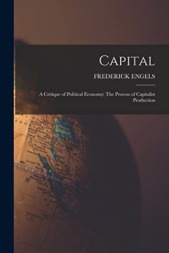 Capital: A Critique of Political Economy: The Process of Capitalist Production