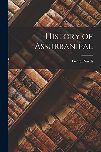 History of Assurbanipal