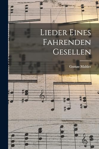 Lieder Eines Fahrenden Gesellen