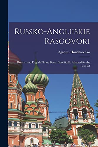 Russko-angliiskie Rasgovori: Russian and English Phrase Book : Specifically Adapted for the use Of