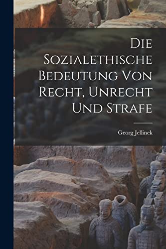 Die Sozialethische Bedeutung Von Recht, Unrecht Und Strafe