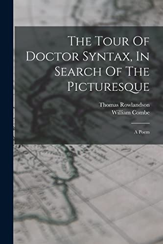 The Tour Of Doctor Syntax, In Search Of The Picturesque: A Poem