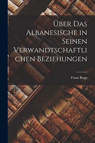 ?ber Das Albanesische in Seinen Verwandtschaftlichen Beziehungen