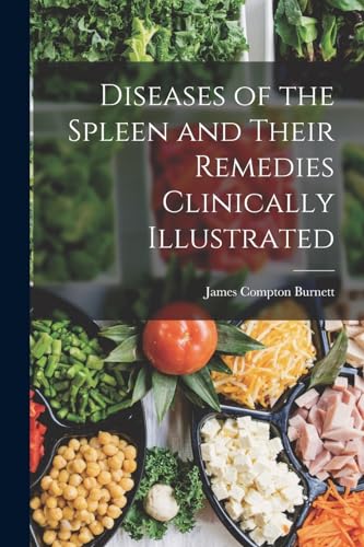 Diseases of the Spleen and Their Remedies Clinically Illustrated