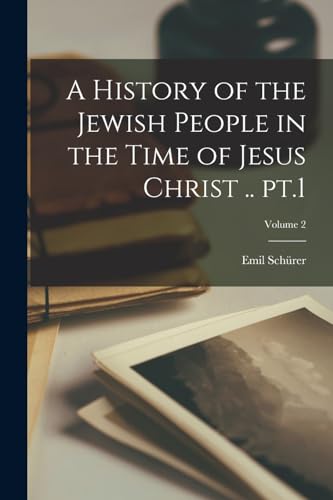 A History of the Jewish People in the Time of Jesus Christ .. pt.1; Volume 2