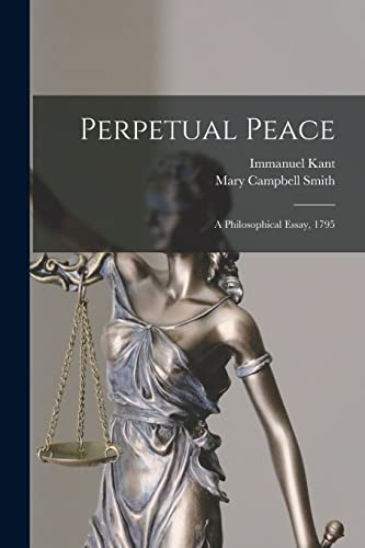 Perpetual Peace; a Philosophical Essay, 1795