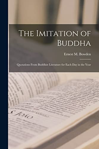 The Imitation of Buddha: Quotations From Buddhist Literature for Each Day in the Year