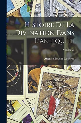 Histoire de la divination dans l'antiquit?; Volume 01