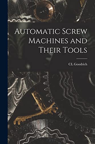 Automatic Screw Machines and Their Tools