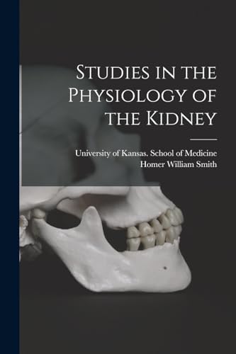 Studies in the Physiology of the Kidney