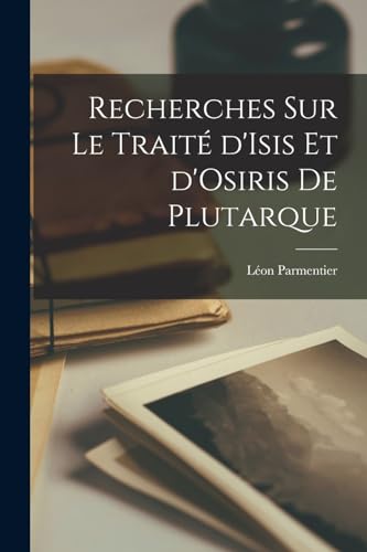 Recherches sur le Trait? d'Isis et d'Osiris de Plutarque