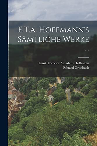 E.T.a. Hoffmann's S?mtliche Werke ...