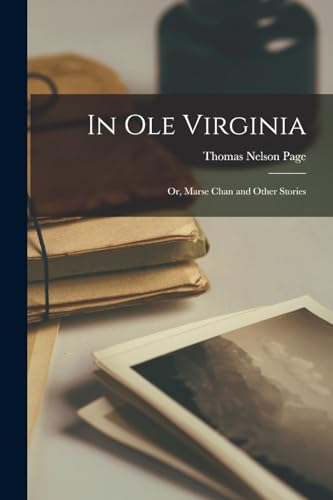 In Ole Virginia: Or, Marse Chan and Other Stories