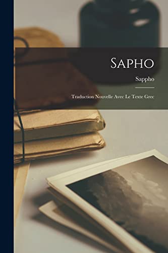 Sapho: Traduction Nouvelle Avec Le Texte Grec