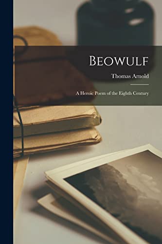 Beowulf: A Heroic Poem of the Eighth Century