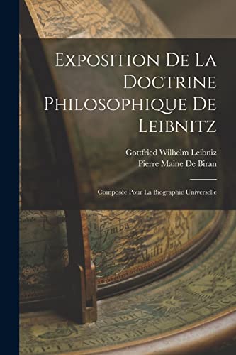 Exposition De La Doctrine Philosophique De Leibnitz: Compos?e Pour La Biographie Universelle