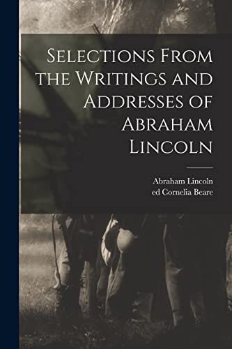 Selections From the Writings and Addresses of Abraham Lincoln