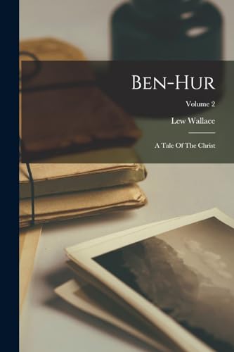 Ben-hur: A Tale Of The Christ; Volume 2