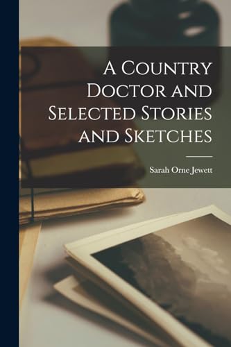 A Country Doctor and Selected Stories and Sketches