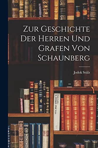 Zur Geschichte der Herren und Grafen von Schaunberg