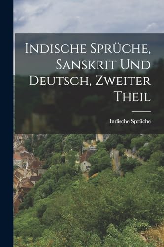 Indische Spr?che, Sanskrit und Deutsch, Zweiter Theil