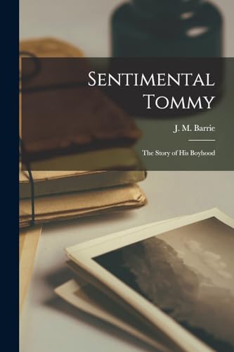 Sentimental Tommy: The Story of His Boyhood