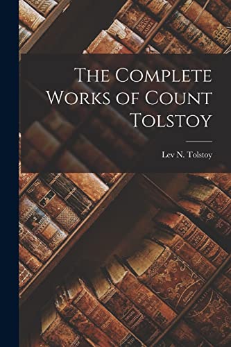 The Complete Works of Count Tolstoy