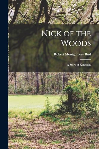 Nick of the Woods: A Story of Kentucky