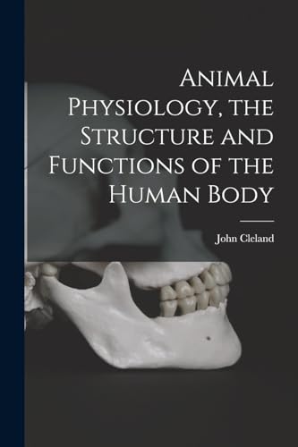 Animal Physiology, the Structure and Functions of the Human Body