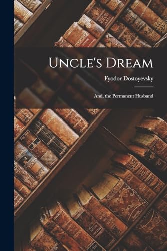 Uncle's Dream: And, the Permanent Husband